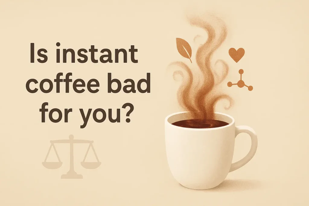 is instant coffee bad for you